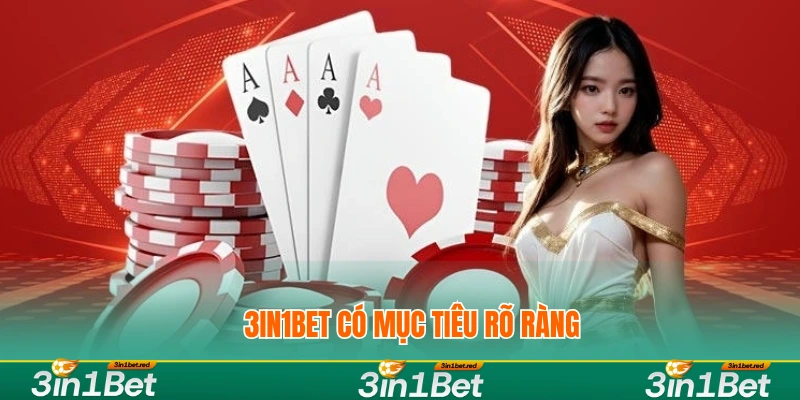 3IN1BET có mục tiêu rõ ràng