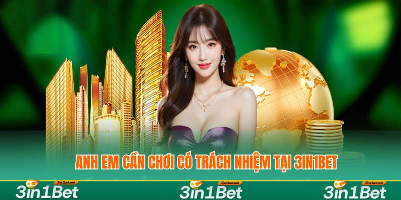 Anh em cần chơi có trách nhiệm tại 3IN1BET