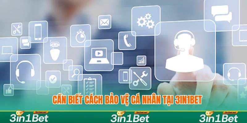 Cần biết cách bảo vệ cá nhân tại 3IN1BET