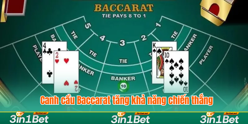 Canh cầu Baccarat tăng khả năng chiến thắng cho cược thủ