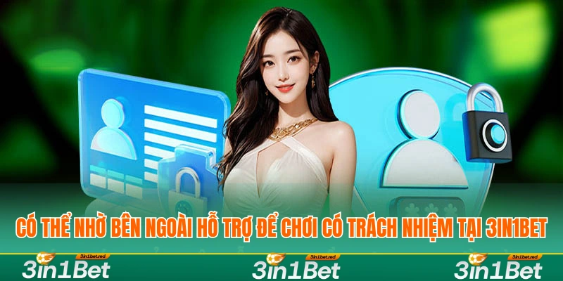 Có thể nhờ bên ngoài hỗ trợ để chơi có trách nhiệm tại 3IN1BET