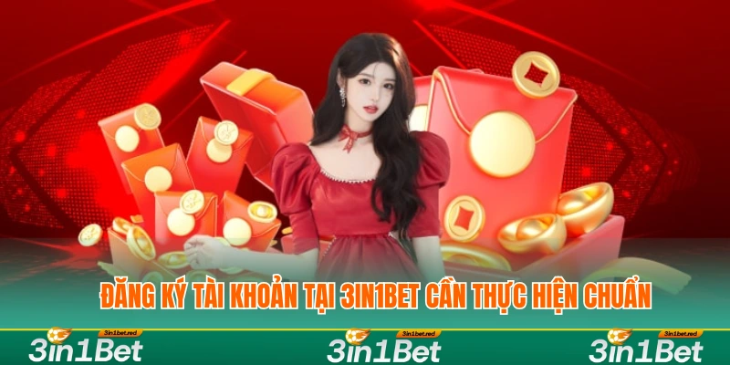 Đăng ký tài khoản tại 3IN1BET cần thực hiện chuẩn
