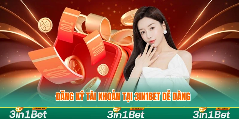 Đăng ký tài khoản tại 3IN1BET dễ dàng