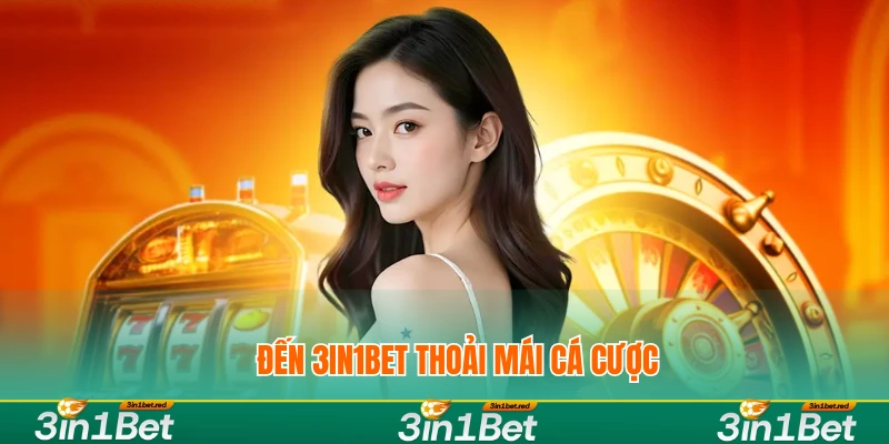 Đến 3IN1BET thoải mái cá cược