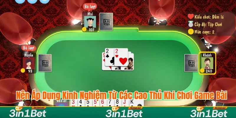 Nên áp dụng kinh nghiệm từ các cao thủ khi chơi game bài