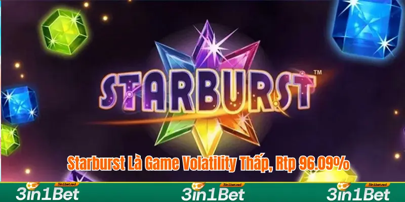 Starburst là game volatility thấp, RTP 96.09%