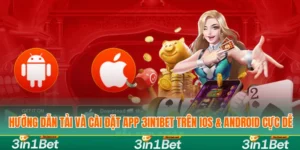 Hướng Dẫn Tải Và Cài Đặt App 3IN1BET Trên IOS & Android Cực Dễ