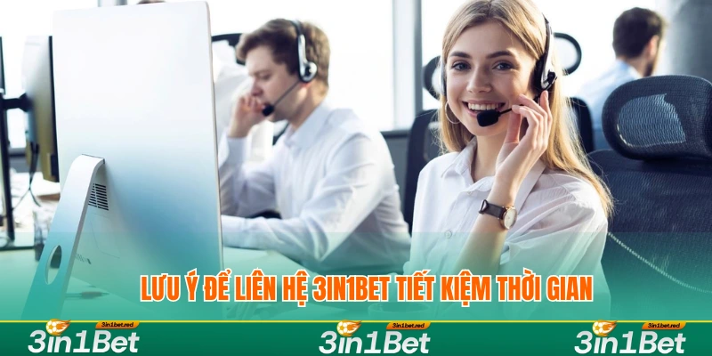 Lưu ý để liên hệ 3IN1BET tiết kiệm thời gian