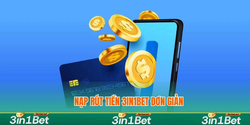 Nạp rút tiền 3IN1BET đơn giản