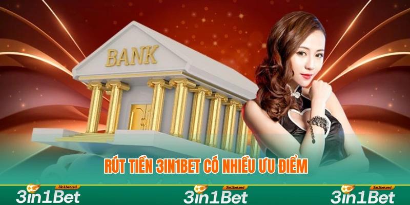 Rút tiền 3IN1BET có nhiều ưu điểm