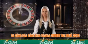 So sánh các sảnh live casino 3IN1BET
