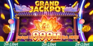Sự khác biệt giữa jackpot luy tiến và cố định