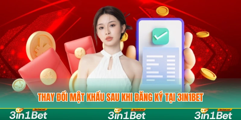 Thay đổi mật khẩu sau khi đăng ký tại 3IN1BET